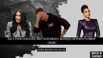 Jax's Tour Canceled, Brit Sues Bravo, Monique Returns to RHOP + More! (News Round up 6/12/25)