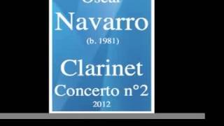 Oscar Navarro (b. 1981) : Clarinet Concerto No. 2 (2012)