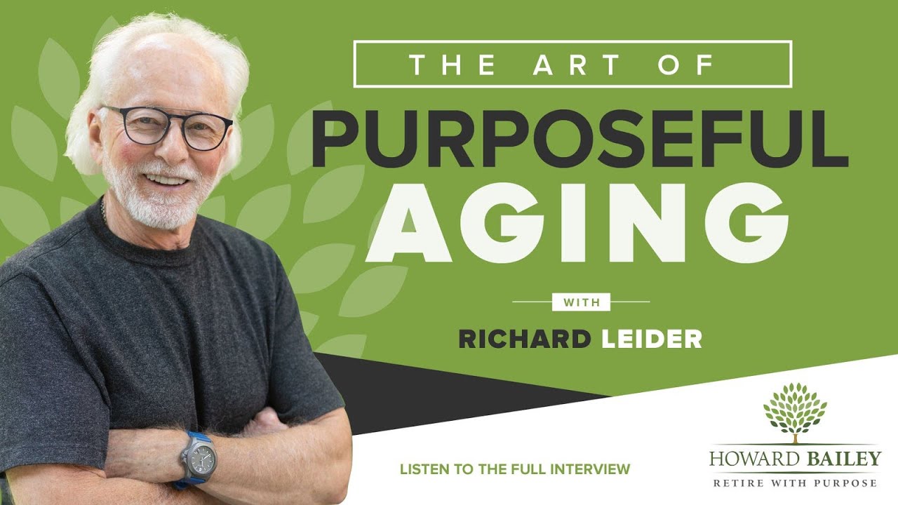 The Art of Purposeful Aging with Richard Leider
