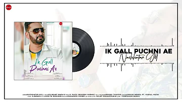 Ik Gal Puchni Ae (Official Audio) : Nachhatar Gill | New Punjabi Songs 2020 | @FinetouchMusic