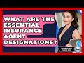 What Are The Essential Insurance Agent Designations? - Insurance Agent Success Guide