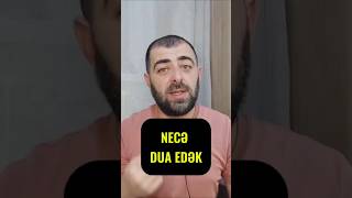 Necə Dua Edək?