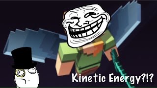 Experiencing Kinetic Energy?!? | Minecraft |