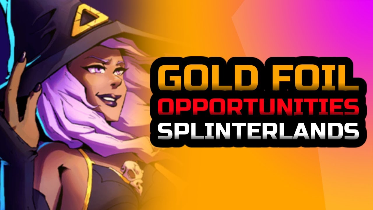 Gold Foil Opportunities in Splinterlands