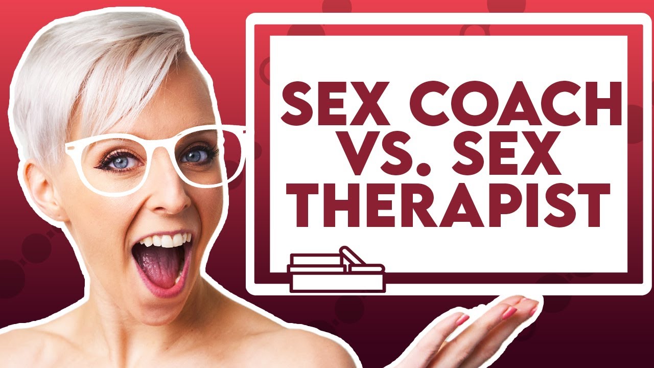 Sex Coach vs. Sex Therapist: Which one is the Right Choice? - YouTube