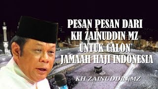 Pesan Pesan KH Zainuddin MZ Kepada Calon Jamaah Haji Indonesia