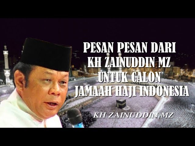 Pesan Pesan KH Zainuddin MZ Kepada Calon Jamaah Haji Indonesia class=