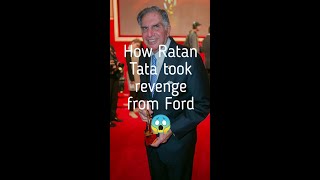 How Ratan Tata Took Sweet Revenge From Ford 