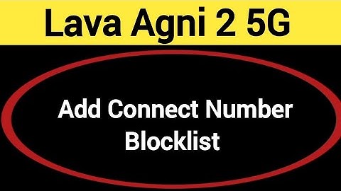 Lava Agni 2 5G Blacklist me number kaise dale, How to add connect number in Blacklist Lava Agni 2 5G