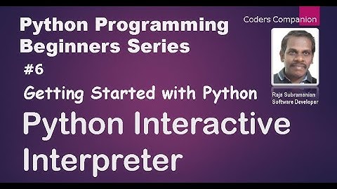 #6 Getting Started With Python - Interactive Interpreter