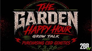 Happy Hour 7.3.26- CBD Seeds + Grow Talk! | 2BB.TV