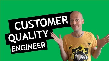 Understanding the Quality Department tasks and structure: Customer Quality Engineer (2/9)