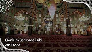 Gönlüm Seccade Gibi Asr-I Seda Yeni İlahiler