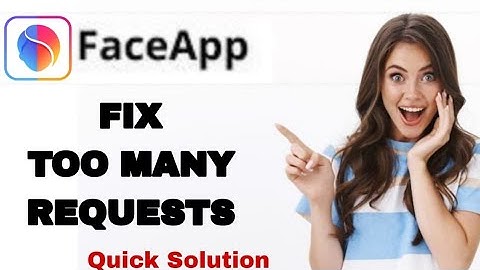 How To Fix And Solve Too Many Requests On FaceApp App | Easy Fix