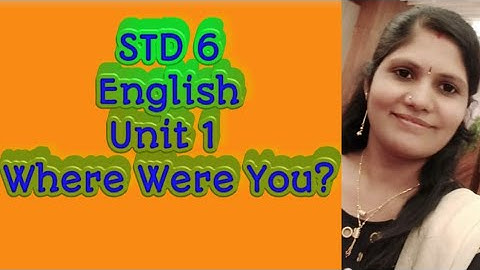 STD6 English Unit 1 Where Were You Activity 3B