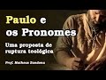 Paulo e os pronomes - Uma ruptura teológica - Prof. Matheus Zandona