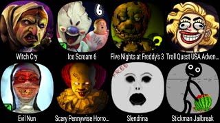 Witch Cry, Ice Scream 6, Fnaf 3,  Troll Quest USA Adventure, Evil Nun, Slendrina, Stickman Jailbreak