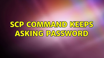 SCP command keeps asking password (2 Solutions!!)