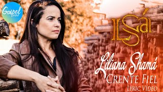 É DE ARREPIAR😲ESSE LINDO LOUVOR - CRENTE FIEL - LILIANA SHAMÁ LRYC VIDEO OFICIAL chords