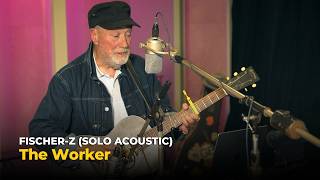 Fischer-Z – The Worker [Solo Acoustic] | 2 Meter Sessions (2026, 4K)