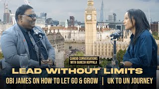 Obi James- UK Delegate to the UN |Author, Let Go Leadership | Speaker| in Candid Conversations wt.GK Obi James- UK Delegate to the UN |Author, Let Go Leadership | Speaker| in Candid Conversations wt.GK