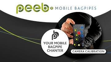 peeb – your customisable electronic bagpipe chanter app *CAMERA CALIBRATION*