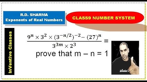 Class 9 Exponents of Real Numbers R.D. SHARMA Example - prove that m - n = 1
