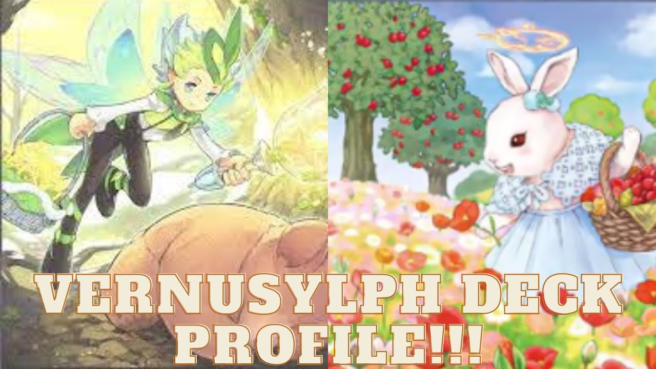 Vernusylph Deck Pofile!!! Yu-Gi-Oh! Deck Build August 2022 Vernusylph Deck Pofile!!! Yu-Gi-Oh! Deck Build August 2022