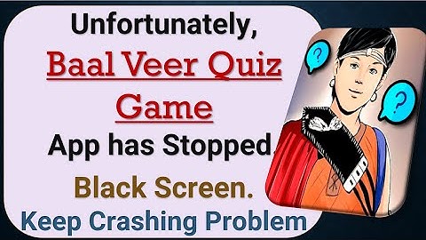 How To Fix Unfortunately, Baal Veer Quiz App has stopped | Keeps Crashing Problem in Android