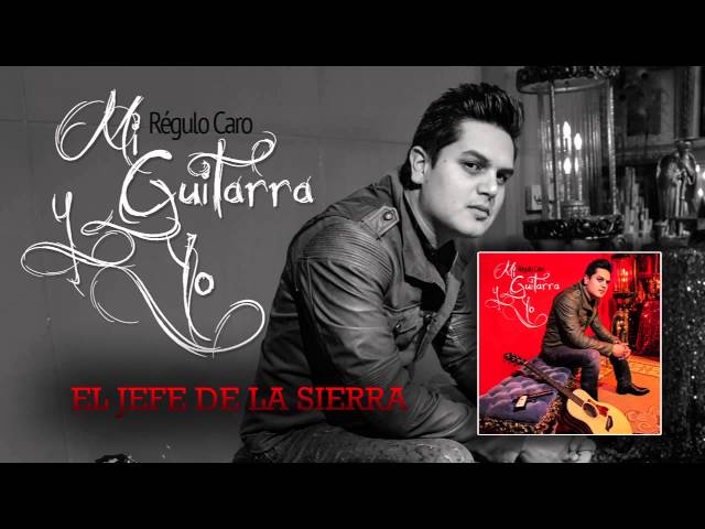 Regulo Caro - El Jefe De La Sierra