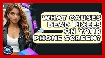 What Causes Dead Pixels On Your Phone Screen? | Phone Fix and Features