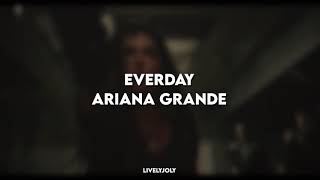 ariana grande - everyday edit