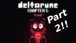 PART 2 - Sticky Plays DELTARUNE Chapter 5! (LIVE SPOILERS)