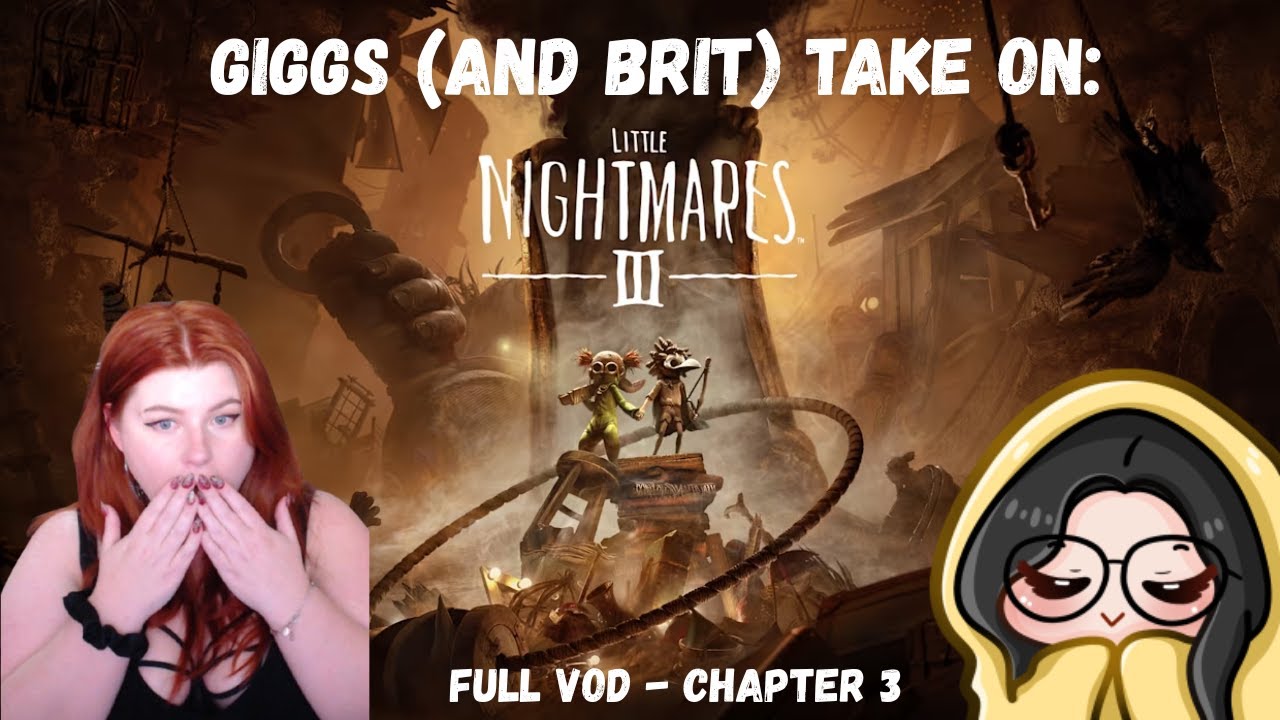 Giggs (and Brit) takes on; Little Nightmares 3 - Full gameplay, pt 3