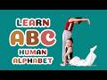 Learn ABC with Human Alphabet | A to Z Letters for Kids