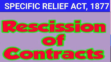 SEC 35-38 OF SPECIFIC RELIEF ACT, 1877 I RECESSION OF CONTRACTS