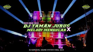 DJ TAMAN JURUG X MELODY MENGULAR KANE | BASS NGUK NGUK TERBARU