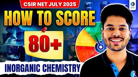 Inorganic Chemistry for CSIR NET 2025 - Strategy to Score 80 + Marks!