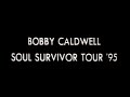 Capture de la vidéo Bobby Caldwell - Soul Survivor Tour: Live In Japan (1995) [60Fps]