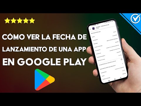 Cómo ver la fecha de lanzamiento de una app en GOOGLE PLAY | Hazlo sin problemas