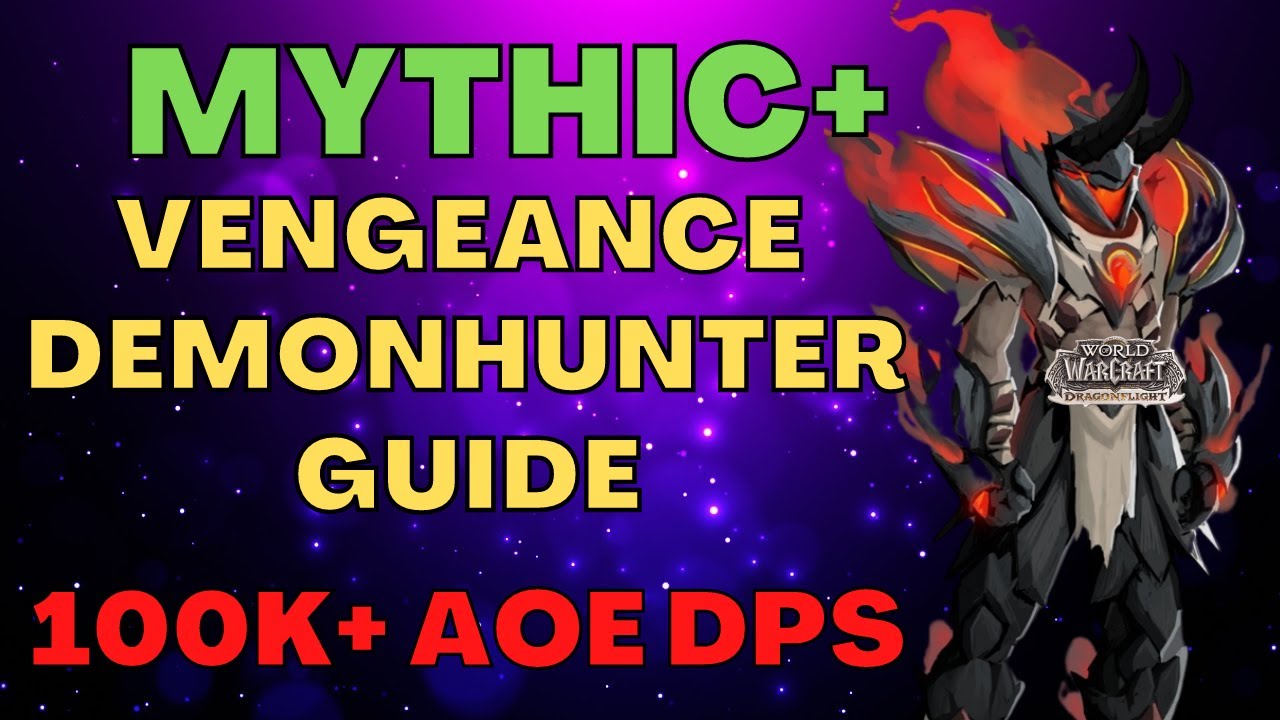Tank Mythic Plus Guide Vengeance Demon Hunter 100k+ AOE DPS WoW