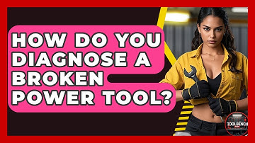 How Do You Diagnose A Broken Power Tool? - ToolBench Pros