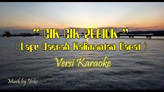 Karaoke 'Cik Cik Periuk' || Lagu Daerah Kalimantan Barat || Lagu Daerah Indonesia || Tanpa Vokal.