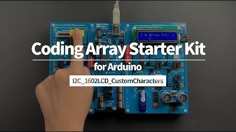 Coding Array Starter Kit for Arduino [I2C_1602LCD_CustomCharacters]