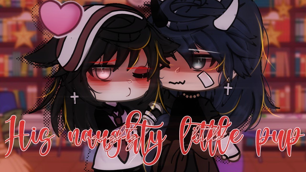 ~HIS NAUGHTY LITTLE PUP~😋GLMM//BOYxBOY//XXLIVIAEDITSXX🗯
