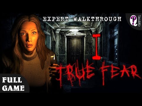 True Fear. Forsaken Souls. Part 1 || Full Game. Expert Walkthrough