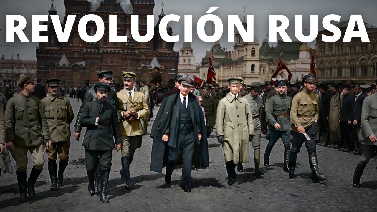 LA REVOLUCIÓN RUSA - LA CRISIS DEL IMPERIO RUSO, LENIN, LA REVOLUCIÓN BOLCHEVIQUE Y LA GUERRA CIVIL