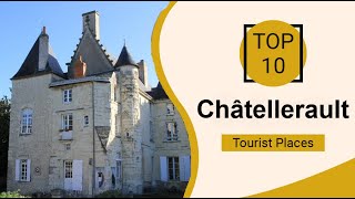 Top 10 Best Tourist Places to Visit in Châtellerault | France - English