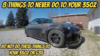 8 Things Not To Do To Your 350z