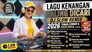 DJ Nostalgia Full Bass 2026 Cintaku Takkan Berubah Ingin Memeluk Dirimu Hati Yang Luka Slow Re128k